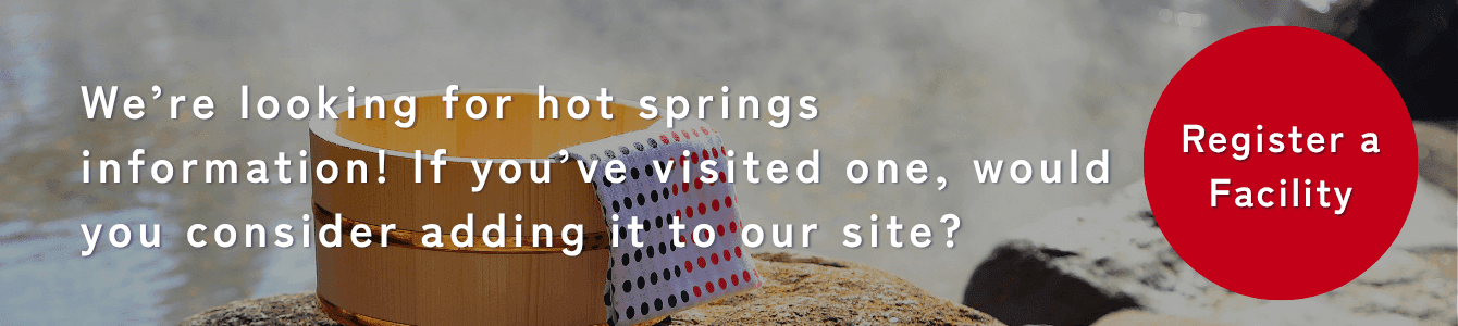 We're looking for Onsen & Saunas listings. Register a place you've visited