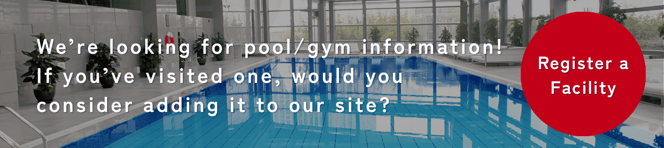 We're looking for Pools & Gyms listings. Register a place you've visited